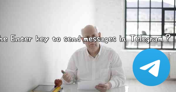 How to set the Enter key to send messages in Telegram？