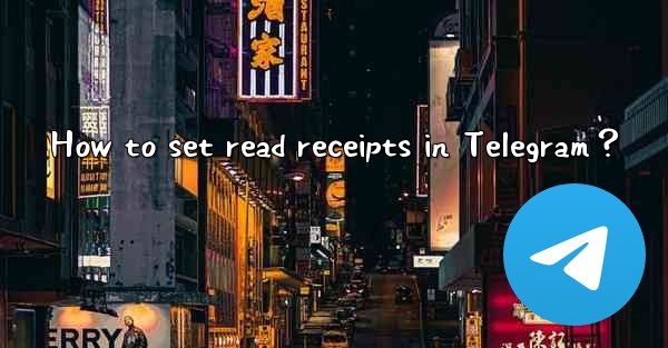How to set read receipts in Telegram？