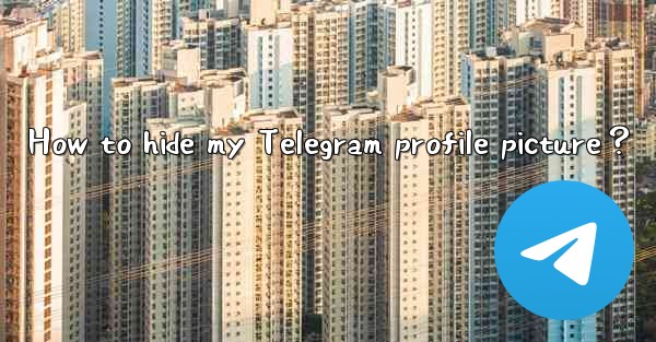 How to hide my Telegram profile picture？