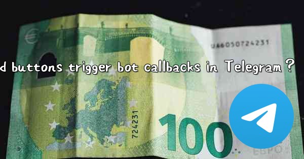 How to make inline keyboard buttons trigger bot callbacks in Telegram？