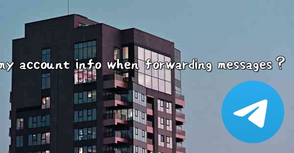 How to set Telegram to not show my account info when forward