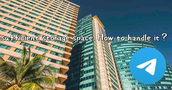 Telegram cannot be installed due to insufficient storage space. How to handle it？