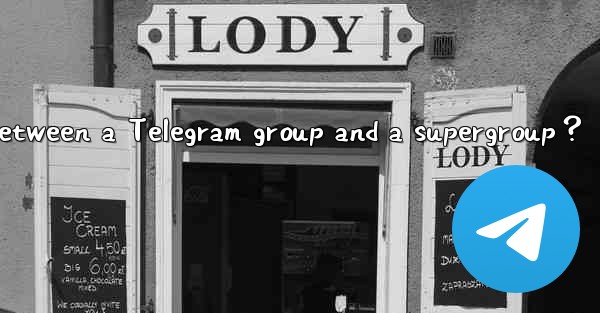 What’s the difference between a Telegram group and a supergroup？