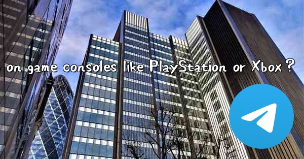 How to access Telegram Web on game consoles like PlayStation or Xbox？