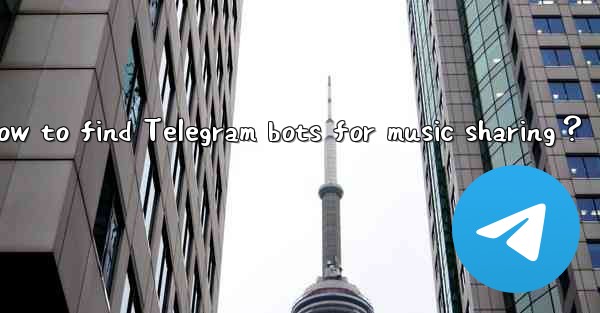 How to find Telegram bots for music sharing？