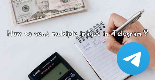 How to send multiple images in Telegram？