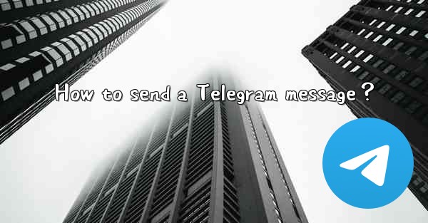 How to send a Telegram message？