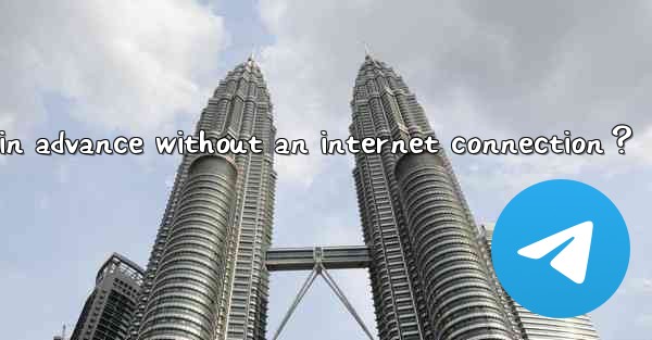 How to download all media in Telegram in advance without an internet connection？