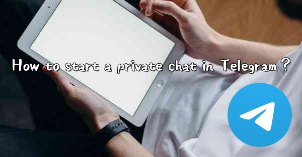 How to start a private chat in Telegram？