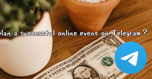 How to plan a successful online event on Telegram？