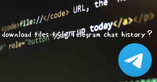 How to selectively download files from Telegram chat history？