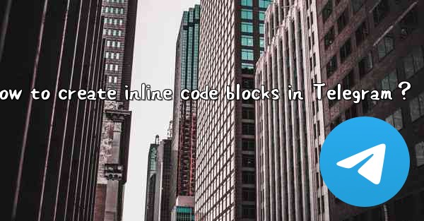 How to create inline code blocks in Telegram？
