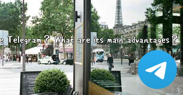 Why choose Telegram？ What are its main advantages？