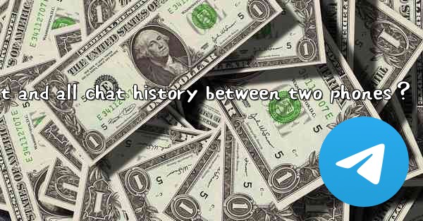 How to seamlessly transfer a Telegram account and all chat history between two phones？