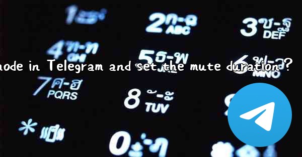 How to enable “Mute“ mode in Telegram and set the mute duration？