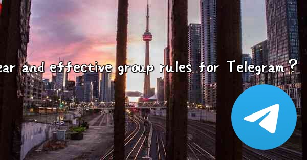 How to create clear and effective group rules for Telegram？