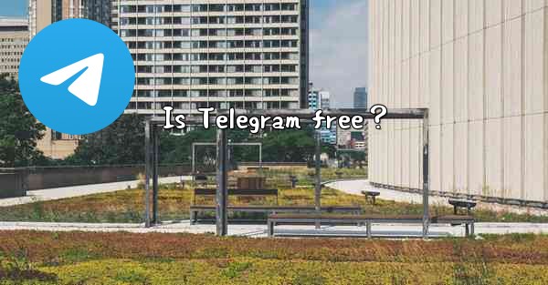 Is Telegram free？
