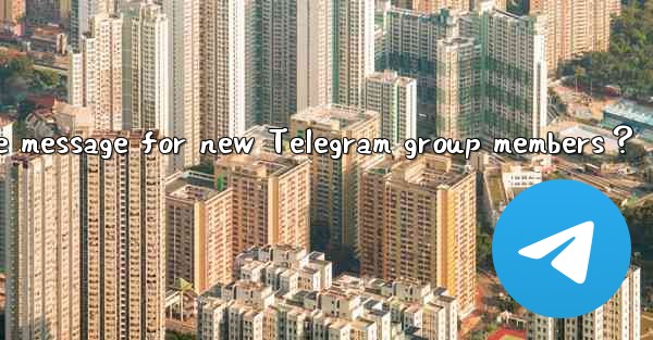 How to set a welcome message for new Telegram group members？