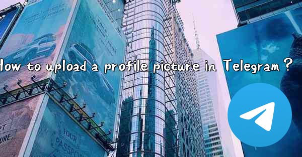 How to upload a profile picture in Telegram？