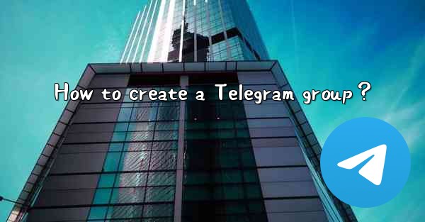 How to create a Telegram group？