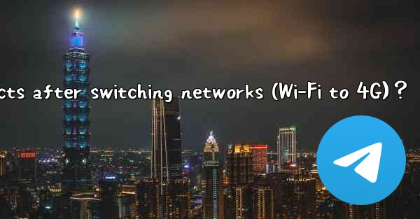 What to do if Telegram disconnects after switching networks (Wi-Fi to 4G)？