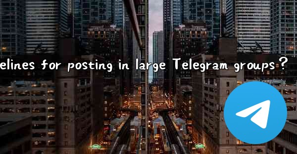 What are some netiquette guidelines for posting in large Telegram groups？