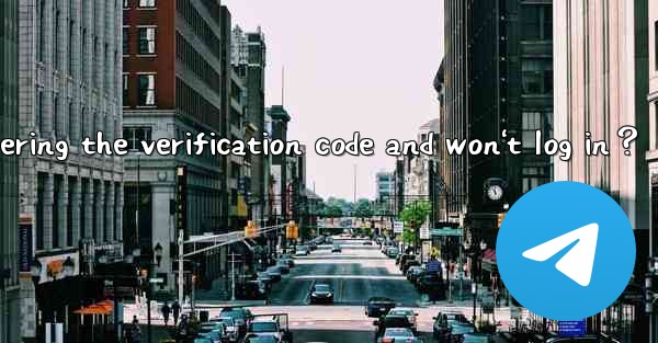 What to do if Telegram keeps spinning after entering the verification code and won't log in？