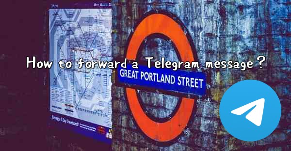 How to forward a Telegram message？