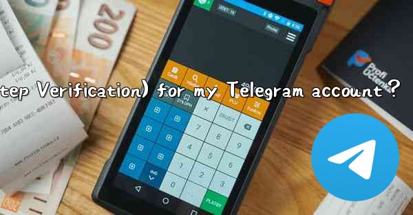 How to set a password (Two-Step Verification) for my Telegram account？