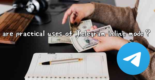 What are practical uses of Telegram inline mode？