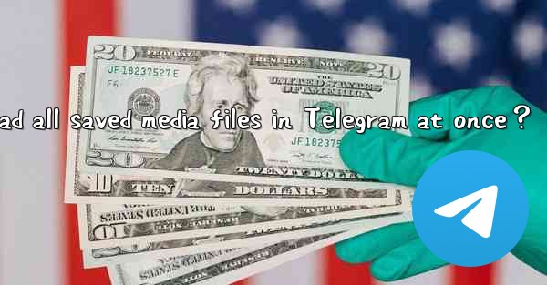How to download all saved media files in Telegram at once？