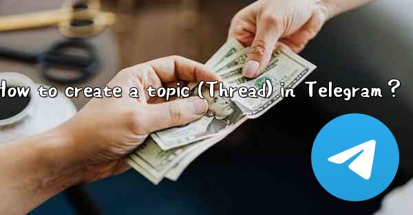 How to create a topic (Thread) in Telegram？