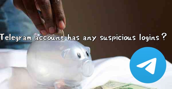 How to check if my Telegram account has any suspicious logins？