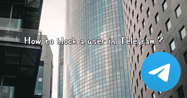 How to block a user in Telegram？