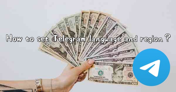 How to set Telegram language and region？