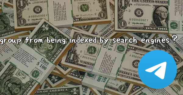 How to prevent my public Telegram channel or group from being indexed by search engines？