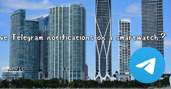 Can I receive Telegram notifications on a smartwatch？
